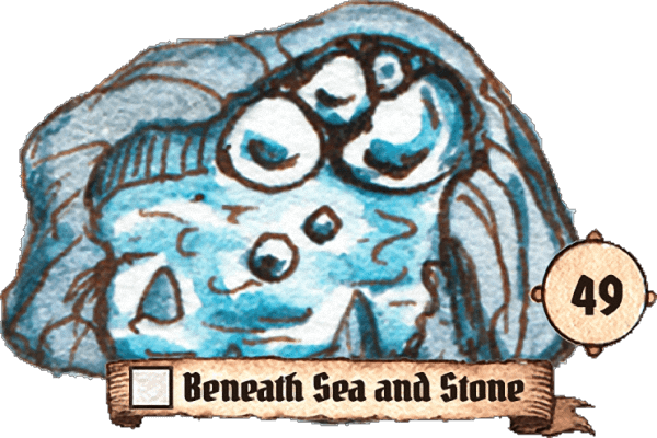 49: Beneath Sea and Stone