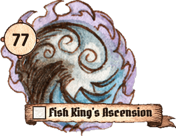 77: Fish King’s Ascension